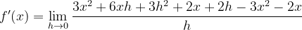 \dpi{120} f'(x)=\lim_{h\rightarrow 0}\frac{3x^{2}+6xh+3h^{2}+2x+2h-3x^{2}-2x}{h}